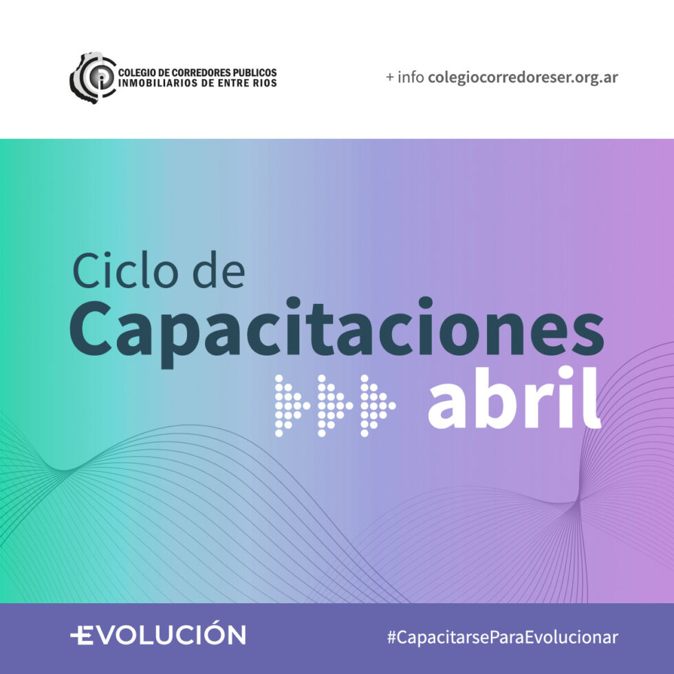 Ciclo de Capacitaciones – Abril 2023 | Colegio Inmobiliario de Entre Ríos